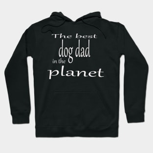 The best dog dad in the planet Hoodie